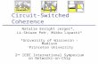Circuit-Switched Coherence Natalie Enright Jerger*, Li-Shiuan Peh +, Mikko Lipasti* *University of Wisconsin - Madison + Princeton University 2 nd IEEE.