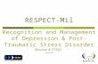 1 RESPECT-Mil V. September 2007 Recognition and Management of Depression & Post-Traumatic Stress Disorder (Review & PTSD)