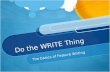 Do the WRITE Thing The basics of Feature Writing.