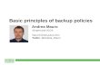 Http://vinfrastructure.it/en Twitter: @Andrea_Mauro Basic principles of backup policies Andrea Mauro vExpert and VCDX.