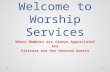 Welcome to Worship Services Where Members are Always Appreciated And Visitors are Our Honored Guests.