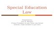 Special Education Law Presented by: Jane R. Wettach Clinical Professor of Law, Duke Law School Director, Duke Children’s Law Clinic.