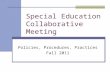 Special Education Collaborative Meeting Policies, Procedures, Practices Fall 2011.
