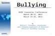 Bullying 1 WVDE Counselor Conferences March 20-21, 2014 March 24-25, 2014 By Shelly K. Stalnaker, Coordinator West Virginia Department of Education Office.