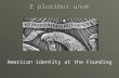 E pluribus unum American identity at the Founding.