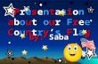 Presentation about our Free Country’s Flag By: Saba.