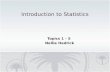 Introduction to Statistics Topics 1 - 5 Nellie Hedrick.