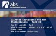 Clinical Statistics for Non-Statisticians – Part II Kay M. Larholt, Sc.D. Vice President, Biometrics & Clinical Operations Abt Bio-Pharma Solutions.