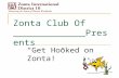 Zonta Club Of _____________Presents “Get Hooked on Zonta!”