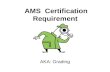AMS Certification Requirement AKA: Grading. All commodity meat & poultry processing must be performed supervision of AMS grader.