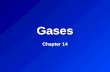 Gases Chapter 14. Properties of Gases as demonstrated by experiments Gases have mass Gases exert pressure Gases can expand to take up large volumes Gases.