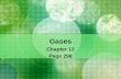 Gases Chapter 13 Page 298. Gases Properties: Gases are fluids because their molecules/atoms can flow Gases have low density Highly compressible – their.