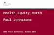 Health Equity North Paul Johnstone VSNW Annual Conference, October 2014.
