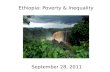 Ethiopia: Poverty & Inequality September 28, 2011 1.