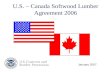 U.S. – Canada Softwood Lumber Agreement 2006 January 2007.