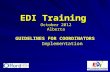 EDI Training October 2012 Alberta Implementation GUIDELINES FOR COORDINATORS Implementation.