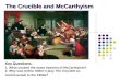 The Crucible and McCarthyism Key Questions: 1. What caused the mass hysteria of McCarthyism? 2. Why was Arthur Miller’s play The Crucible so controversial.