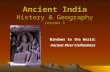 Ancient India History & Geography Lesson 1 Windows to the World: Ancient River Civilizations.