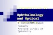 Introduction to Ophthalmology and Optical Dispensing T.MUTHURAMALINGAM Faculty Aravind School of Optometry.
