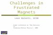 Challenges in Frustrated Magnets Leon Balents, UCSB Aspen conference on "New Horizons in Condensed Matter Physics", 2008.