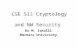 CSE 511 Cryptology and NW Security Dr M. Sakalli Marmara University