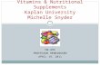 HW-499 PROFESSOR HENNINGSEN APRIL 19, 2011 Vitamins & Nutritional Supplements Kaplan University Michelle Snyder 1.