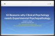 10 Reasons why Clinical Psychology needs Experimental Psychopathology Graham C L Davey University of Sussex, UK  .