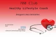 Healthy Lifestyle Coach Dragon’s Den Initiative Darlington Clinical Commissioning Group In association with 700 Club.
