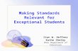 Making Standards Relevant for Exceptional Students Stan W. Heffner Kathe Shelby Ohio Department of Education.