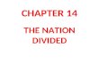 CHAPTER 14 THE NATION DIVIDED. Bullet points pg. 505Read pgs. 482-485.
