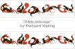 “Rikki-tikki-tavi” by Rudyard Kipling. Good Day Mates!!!! Grab your Composition Books & Exit Tickets Write in your Agenda Take a Worksheet off the back.