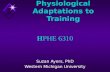 Physiological Adaptations to Training Suzan Ayers, PhD Western Michigan University HPHE 6310.