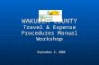 WAKULLA COUNTY Travel & Expense Procedures Manual Workshop September 2, 2008.