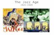 The Jazz Age 1921-1929. A Clash of Values Nativism resurges as immigration picked up after World War I Many immigrants were accused of being anarchists-