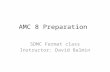 AMC 8 Preparation SDMC Fermat class Instructor: David Balmin.
