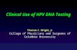 Clinical Use of HPV DNA Testing Thomas C. Wright, Jr. College of Physicians and Surgeons of Columbia University.