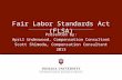 Presented by: April Underwood, Compensation Consultant Scott Shimoda, Compensation Consultant 2013 Fair Labor Standards Act (FLSA)