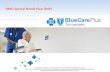 HMO Special Needs Plan (SNP) BlueCare Plus Tennessee, an Independent Licensee of the BlueCross BlueShield Association BlueCare Plus Tennessee is an HMO.