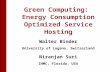 Walter Binder University of Lugano, Switzerland Niranjan Suri IHMC, Florida, USA Green Computing: Energy Consumption Optimized Service Hosting.