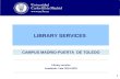 Título del apartado 1 LIBRARY SERVICES CAMPUS MADRID-PUERTA DE TOLEDO ________________________________________________________________________ Library.