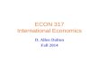 ECON 317 International Economics D. Allen Dalton Fall 2014.