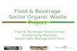 Food & Beverage Sector Group Enterprising Manukau Sustainable Management Fund Food & Beverage Sector Organic Waste Project.