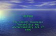 HIPAA The Health Insurance Portability And Accountability Act of 1996.