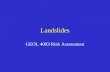 Landslides GEOL 4093 Risk Assessment. Resources landslides.usgs.gov Murck, Skinner, and Porter, 1997. Dangerous Earth: An Introduction to Geologic Hazards,