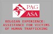 BELGIAN EXPERIENCE: ASSISTANCE FOR VICTIMS OF HUMAN TRAFFICKING.