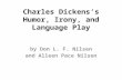 Charles Dickens’s Humor, Irony, and Language Play by Don L. F. Nilsen and Alleen Pace Nilsen.