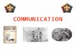 1 COMMUNICATION. 2 Communication Learning Objectives. We will: – Relate the experience of the Communication Traps game to basic principles of communication.