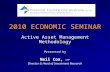 2010 ECONOMIC SEMINAR Active Asset Management Methodology Presented by Neil Cox, CFP Director & Head of Investment Research.