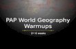 PAP World Geography Warmups 2 nd 6 weeks. October 3 Watch the video and answer these questions. You will want to write down the questions first.  .