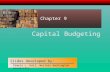 Slides developed by: Pamela L. Hall, Western Washington University Capital Budgeting Chapter 9.